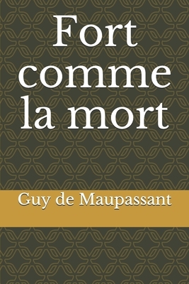 Fort comme la mort by Guy de Maupassant