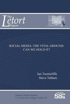 Social Media?The Vital Ground: Can We Hold It? by Steve Tatham, Ian Tunnicliffe