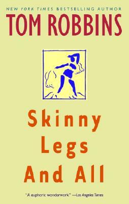 Skinny Legs and All by Tom Robbins