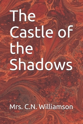 The Castle of the Shadows by C.N. Williamson