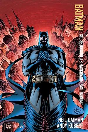 Batman: Što se dogodilo s maskiranim zaštitnikom? by Mark Buckingham, Andy Kubert, Neil Gaiman, Simon Bisley, Bernie Mireault, Matt Wagner