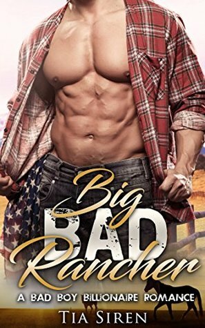 Big Bad Rancher by Tia Siren