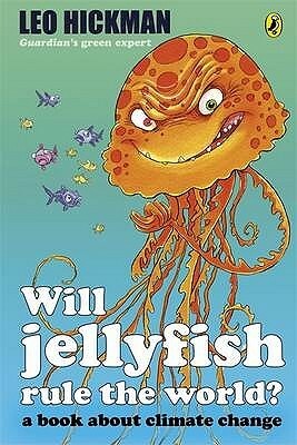 Will Jellyfish Rule The World? by Leo Hickman