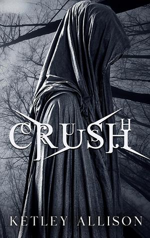 Crush: A Dark Bully Romance by Ketley Allison