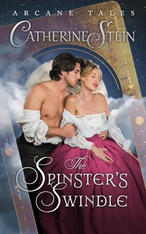 The Spinster's Swindle by Catherine Stein