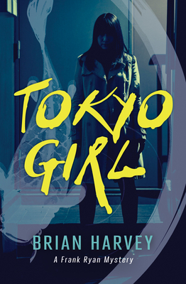 Tokyo Girl: A Frank Ryan Mystery by Brian Harvey