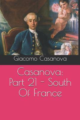 Casanova: Part 21 - South Of France by Giacomo Casanova