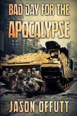 Bad Day For The Apocalypse by Jason Offutt