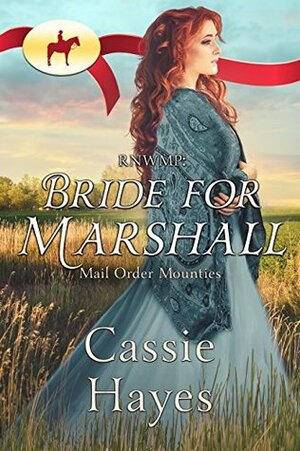 RNWMP: Bride for Marshall by Cassie Hayes