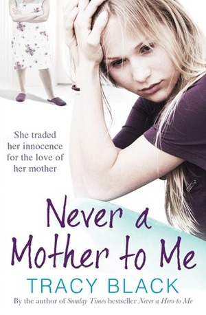 Never a Mother to Me by Tracy Black