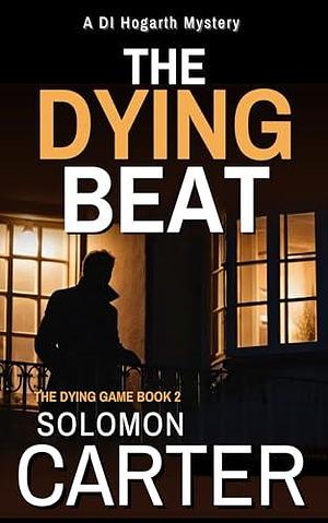 The Dying Beat: A Gripping Detective Mystery by Solomon Carter, Solomon Carter