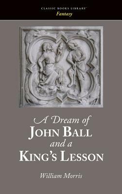 Dream of John Ball and a King's Lesson by William Morris