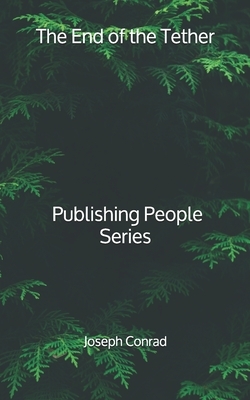 The End of the Tether - Publishing People Series by Joseph Conrad