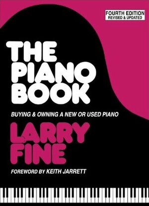 The Piano Book: BuyingOwning a New or Used Piano by Keith Jarrett, Larry Fine