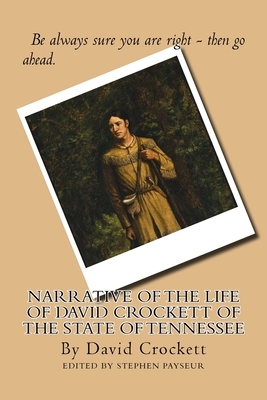 Narrative of the Life of David Crockett of the State of Tennessee: The Autobiography of David Crockett by David Crockett