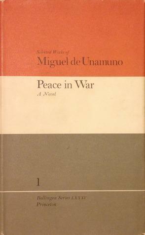 Peace in War, a Novel: Selected Works of Miguel De Unamuno by Miguel de Unamuno