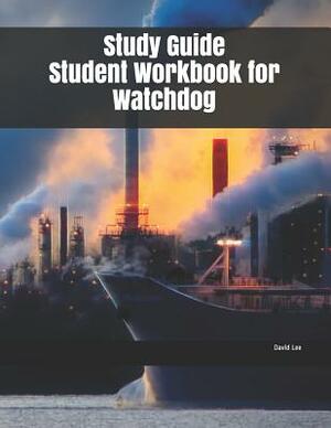 Study Guide Student Workbook for Watchdog by David Lee