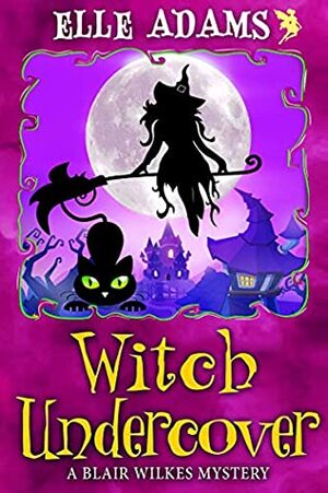 Witch Undercover by Elle Adams
