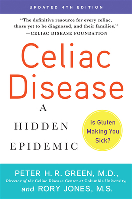 Celiac Disease (Updated 4th Edition): A Hidden Epidemic by Peter H.R. Green, Rory Jones
