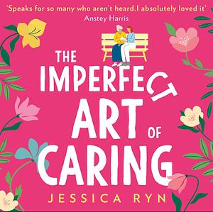 The Imperfect Art of Caring by Jessica Ryn