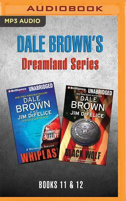 Dale Brown's Dreamland Series: Books 11-12: Whiplash & Black Wolf by Jim DeFelice, Dale Brown