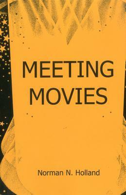 Meeting Movies by Norman N. Holland