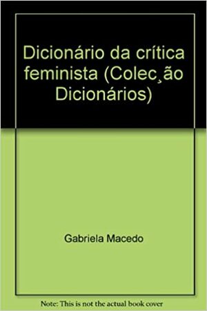 Dicionário da Crítica Feminista by Ana Luísa Amaral, Ana Gabriela Macedo
