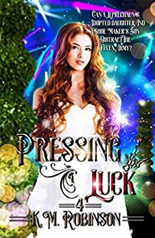 Pressing Luck by K.M. Robinson