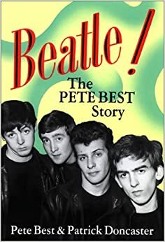 Beatle!: The Pete Best Story by Pete Best, Patrick Doncaster