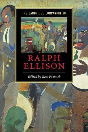The Cambridge Companion to Ralph Ellison by Ross Posnock