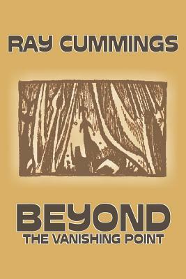 Beyond the Vanishing Point by Ray Cummings, Science Fiction, Adventure by Ray Cummings