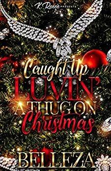 Caught Up Luvin' A Thug On A Christmas by Belleza