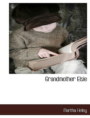 Grandmother Elsie by Martha Finley