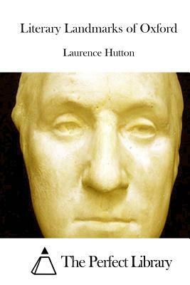 Literary Landmarks of Oxford by Laurence Hutton