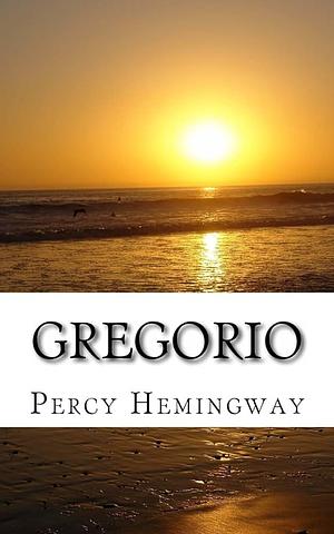 Gregorio by Percy Hemingway