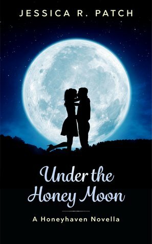 Under the Honey Moon by Jessica R. Patch