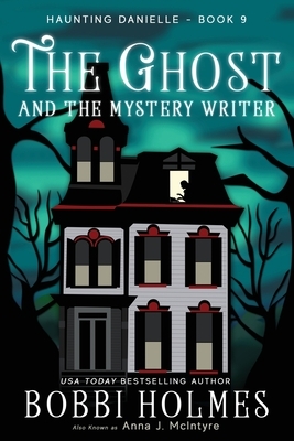 The Ghost and the Mystery Writer by Bobbi Holmes