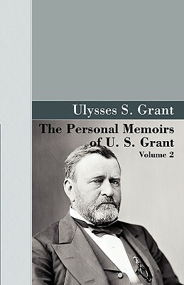 The Personal Memoirs of U.S. Grant, Vol 2. by U. S. Grant