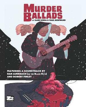 Murder Ballads by Gabe Soria, Paul Reinwand