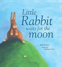 Little Rabbit Waits for the Moon by Beth Shoshan, Stephanie Peel