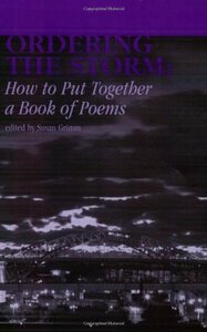 Ordering the Storm: How to Put Together a Book of Poems by Susan Grimm