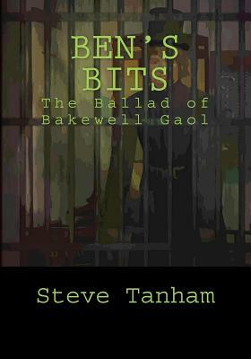 Ben's Bits: The Ballad of Bakewell Gaol by Sue Vincent, Stuart France, Steve Tanham