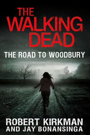 The Road to Woodbury by Jay Bonansinga, Robert Kirkman