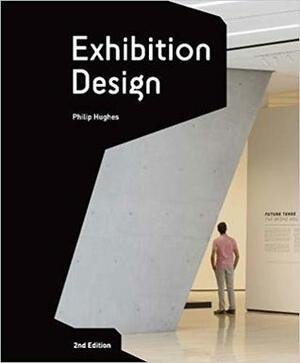 Exhibition Design: An Introduction by Philip Hughes