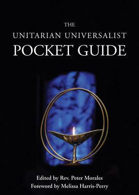 Unitarian Universalist Pocket Guide by Peter Morales, Melissa V. Harris-Perry, Rebecca James Hecking