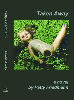 Taken Away by Patty Friedmann