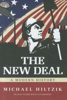 The New Deal: A Modern History by Michael Hiltzik