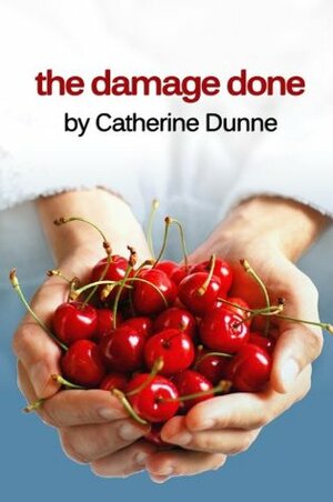 The Damage Done by Catherine Dunne