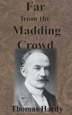 Far from the Madding Crowd by Thomas Hardy