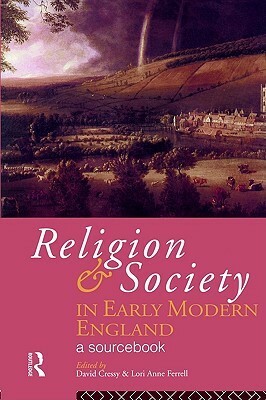 Religion and Society in Early Modern England: A Sourcebook by David Cressy, Lori Anne Ferrell